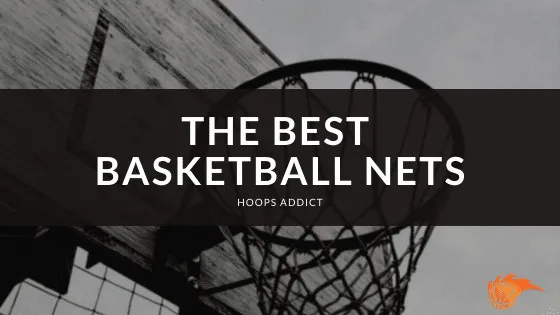 10 Best Basketball Nets: Top Picks for 2024 You Can’t Miss!