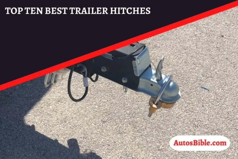 10 Best Trailer Hitches of 2024: Top Picks for Your Towing Needs